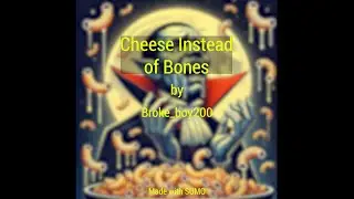 Cheese Instead of Bones (Official Song)