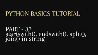 37. startswith(), endswith(), split(), join() in string python