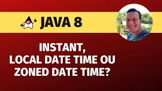 VOCÊ sabe escolher ENTRE: Instant, LocalDateTime ou ZonedDateTime?!
