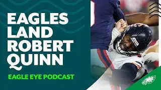 EMERGENCY POD: Eagles trade for Robert Quinn | Eagle Eye Podcast