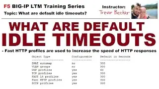 What are default idle timeouts? | Video 8 | Free F5 LTM load balancer training videos