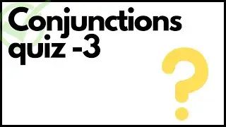 Conjunctions Quiz-3