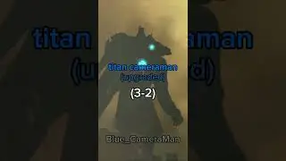 upgraded titan cameraman 