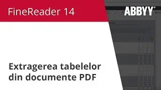 Clip demonstrativ FineReader 14: Extragerea tabelelor din documente PDF