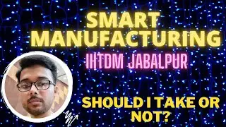 Smart Manufacturing at IIITDM Jabalpur | What is Smart Manufacturing | JOSAA | CSAB counselling