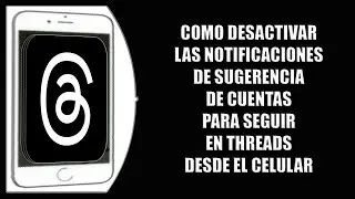 Cómo desactivar las notificaciones de sugerencia de cuentas para seguir en Threads