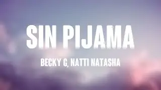 Sin Pijama - Becky G, Natti Natasha {Lyrics Video} 🥁