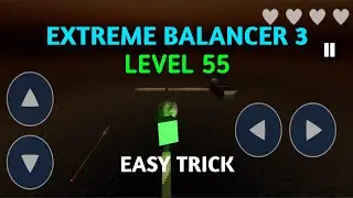 Level 55 Easy Trick || Extreme Balancer 3 || World's Toughest Game