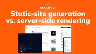 Next.js 101: Static site generation vs. server-side rendering