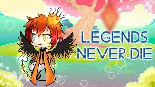 Legends never die | ♦ gacha life ♦
