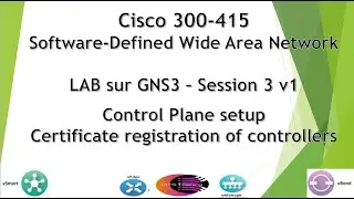 Cisco SD-WAN 300-415 GNS3 LAB - v1 Session 3 : Certificate registration of controllers