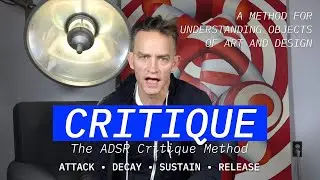 The ADSR Critique Method How to Understand Design, Art & Music | A Tool | Episode 30 | Elliott Earls