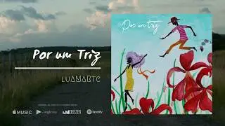 Luamarte - Por um Triz (EP 