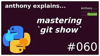git show (+ some tips!) (beginner) anthony explains 