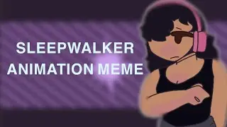 SLEEPWALKER | Animation Meme | FW | stress reliever[FlipaClip]