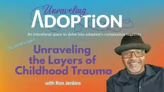 Unraveling the Layers of Childhood Trauma with Ron Jenkins - Ep 176