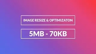 How To Resize And Optimize Your Images