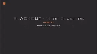 BLACKOUT - Nerf Clusters