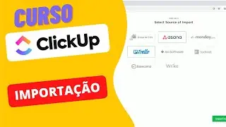 Curso Clickup - Recursos - Importação