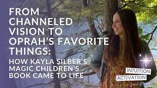 94. From Channeled Messages to Oprah’s Favorite Things  How Kayla Silber’s Magical Children’s Book