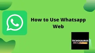 How To Use Whatsapp Web In Hindi | Techosaurus | Whatsapp Web In Hindi