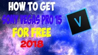 How To Get Sony Vegas Pro 15 Full Version *For Free* 2018