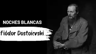 Fiódor Dostoievski - Noches Blancas