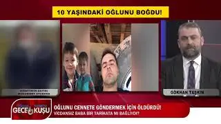 10 YAŞINDAKİ OĞLUNU BOĞARAK ÖLDÜRDÜ!