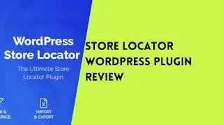 🥇 STORE LOCATOR WORDPRESS PLUGIN REVIEW | WORDPRESS PLUGIN