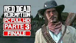 RED DEAD REDEMPTION Gameplay Walkthrough ITA PARTE 3 [PC Full HD 1080p MAX SETTINGS] - No Commentary