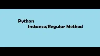 Python regular/instance method | Python Tutorials for beginners Hindi|