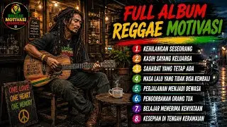 FULL ALBUM REGGAE MOTIVASI | 8 Lagu Penyemangat Hidup, Dengarkan Saat Ingin Menyerah