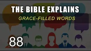 THE BIBLE EXPLAINS (Series 88)
