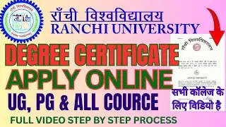 RANCHI UNIVERSITY APPLY DEGREE CERTIFICATE ONLINE FOR ALL COURCE UG AND PG, degree ke liye apply kre