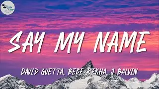 David Guetta, Bebe Rexha, J Balvin ╸Say My Name | Letra/Lyrics