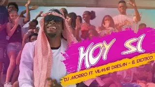 Hoy si ✘ Dj Morro Feat. Yilmar Dresan ✘ El Exótico