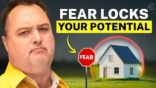 Fear -  The Main Reason You Haven't Started Real Estate Investing Yet