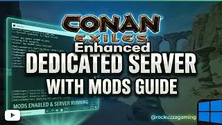 How to Setup a Conan Exiles Enhanced Dedicated Server + Mods [2026]