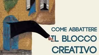 Come abbattere il Blocco Creativo (in 3 leve)