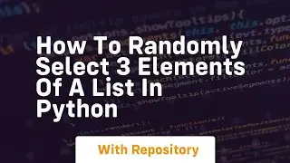 How to randomly select 3 elements of a list in python