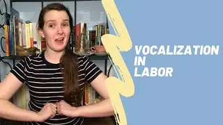 Vocalization in Labor | The Sustainable Doula