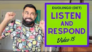 Duolingo English Test (DET) Task 15: A guide to LISTEN AND RESPOND and SUMMARIZE THE CONVERSATION