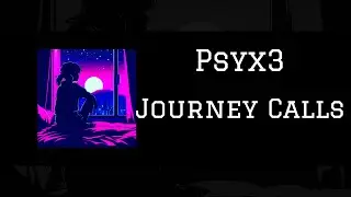 Psyx3 - Journey Calls