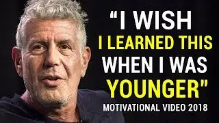 Anthony Bourdain's Life Advice Will Change Your Future (MUST WATCH)