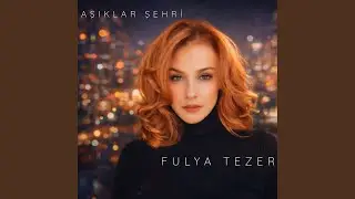 Aşıklar Şehri (feat. Fulya Tezer)