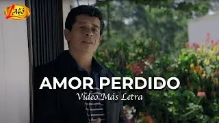 Gerardo Gómez - Amor Perdido | Video Más Letra