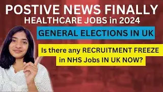 UK Healthcare Jobs Positive News 2024| Should you come to the UK in 2024- 2025? 
