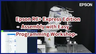 Epson RC+ Express Edition -  Assembly with Easy Programming Workshop