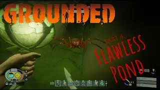 Just a Bit Rusty - Grounded Gameplay 'Whoa!' Mode pt.4