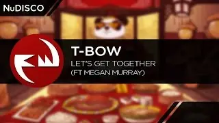 NuDISCO || T-Bow - Let's Get together (Feat Megan Murray) [Funky Way Release]